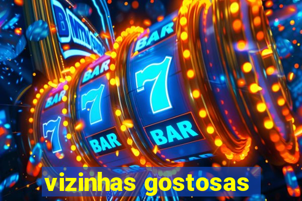 vizinhas gostosas